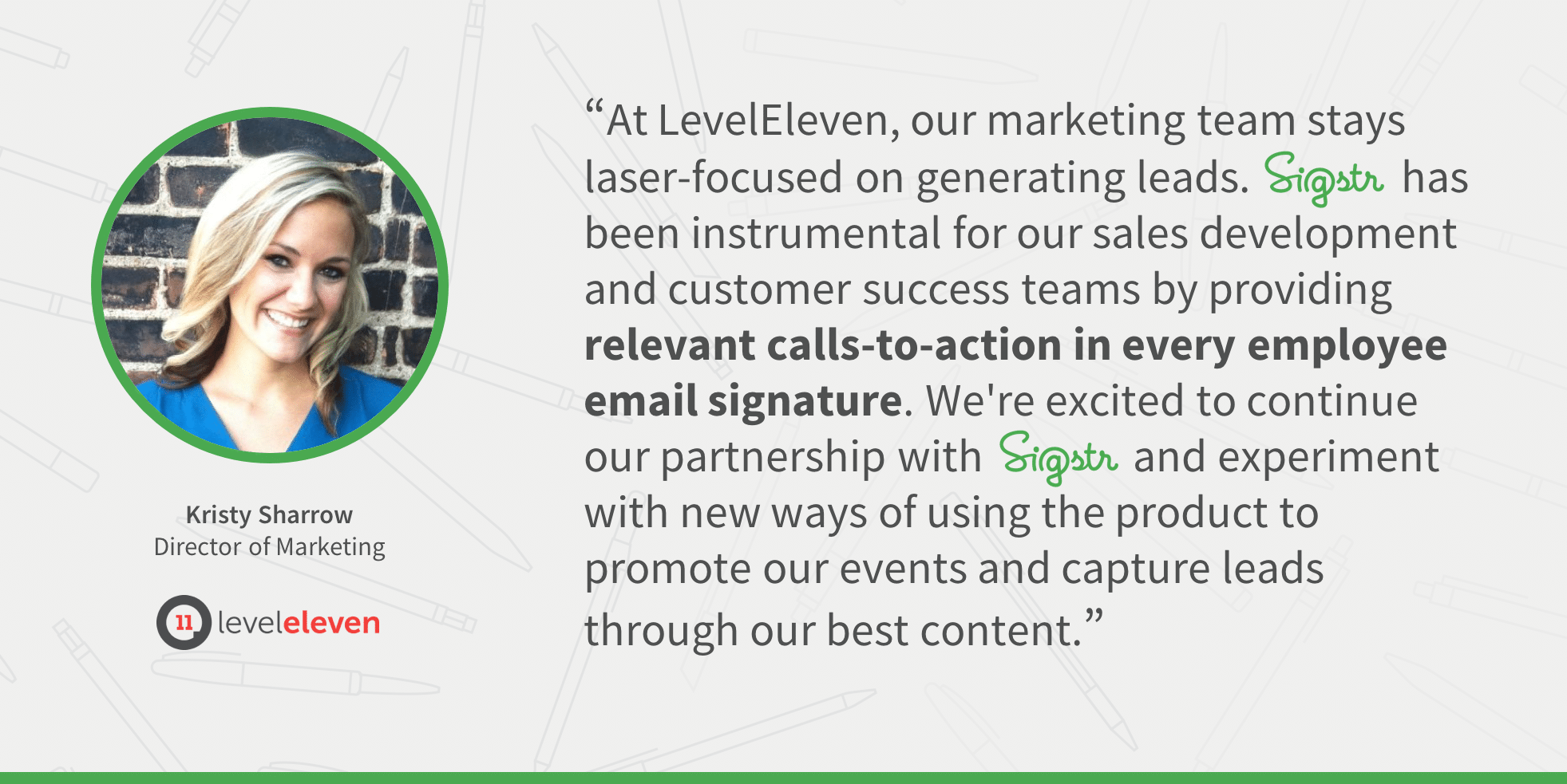 LevelEleven client testimonial about Sigstr email signature marketing.