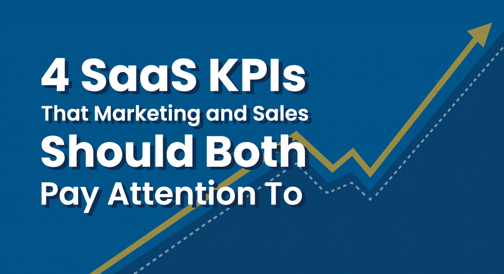 4 SaaS KPIs That Marketing and Sales Should Both Pay